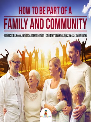 cover image of How to Be Part of a Family and Community--Social Skills Book Junior Scholars Edition--Children's Friendship & Social Skills Books